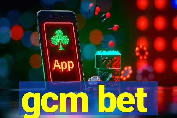 gcm bet